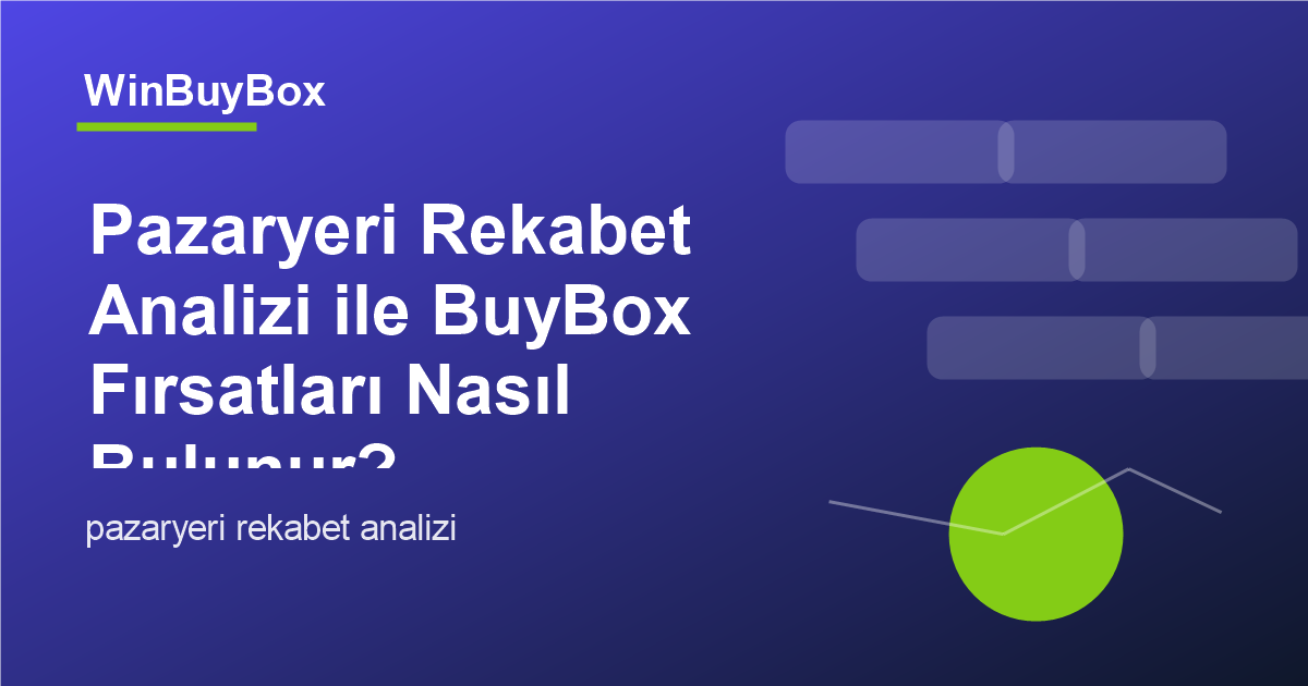 Pazaryeri rekabet analizi ve BuyBox fırsatları