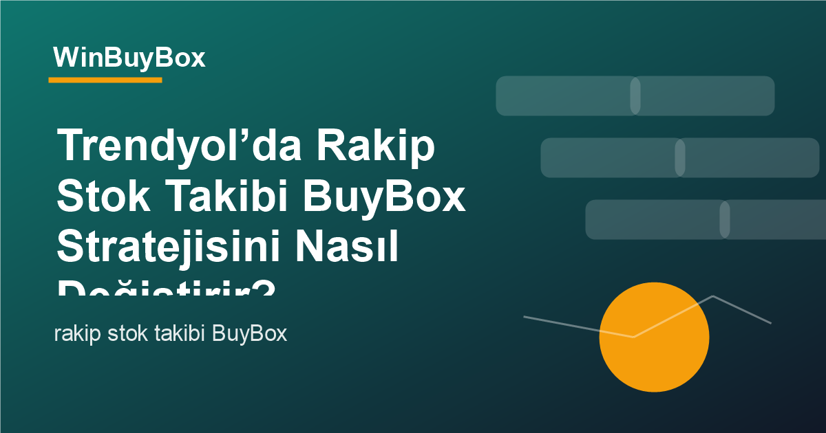 Rakip stok takibi ve BuyBox stratejisi
