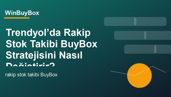 Rakip stok takibi ve BuyBox stratejisi