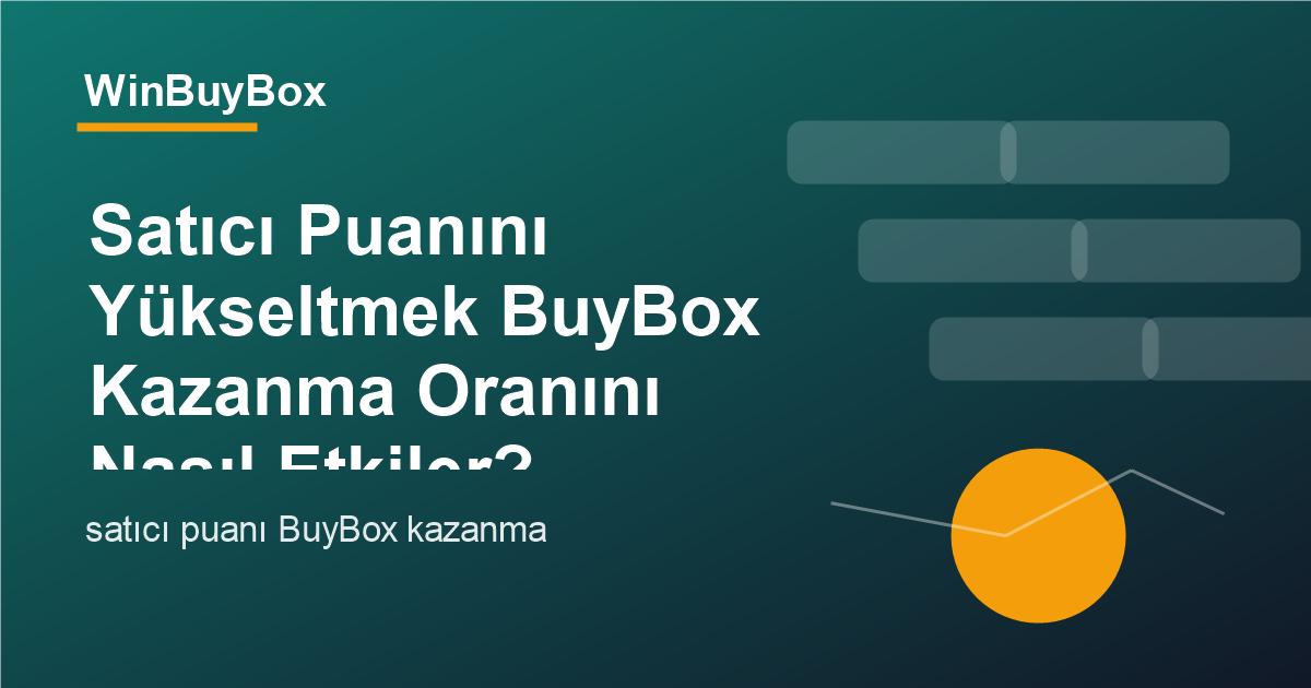 Satıcı puanı ve BuyBox kazanma oranı