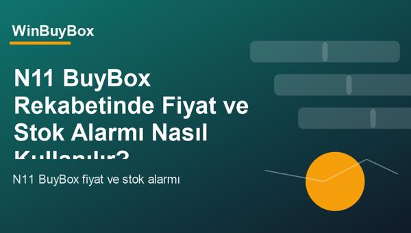 N11 BuyBox fiyat ve stok alarmı