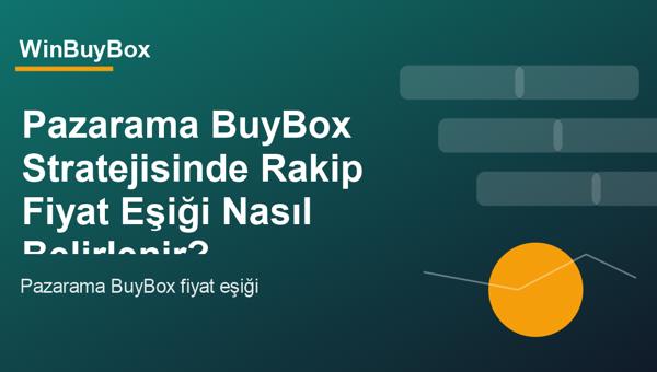 Pazarama BuyBox fiyat eşiği stratejisi