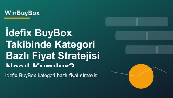 İdefix BuyBox kategori bazlı fiyat stratejisi