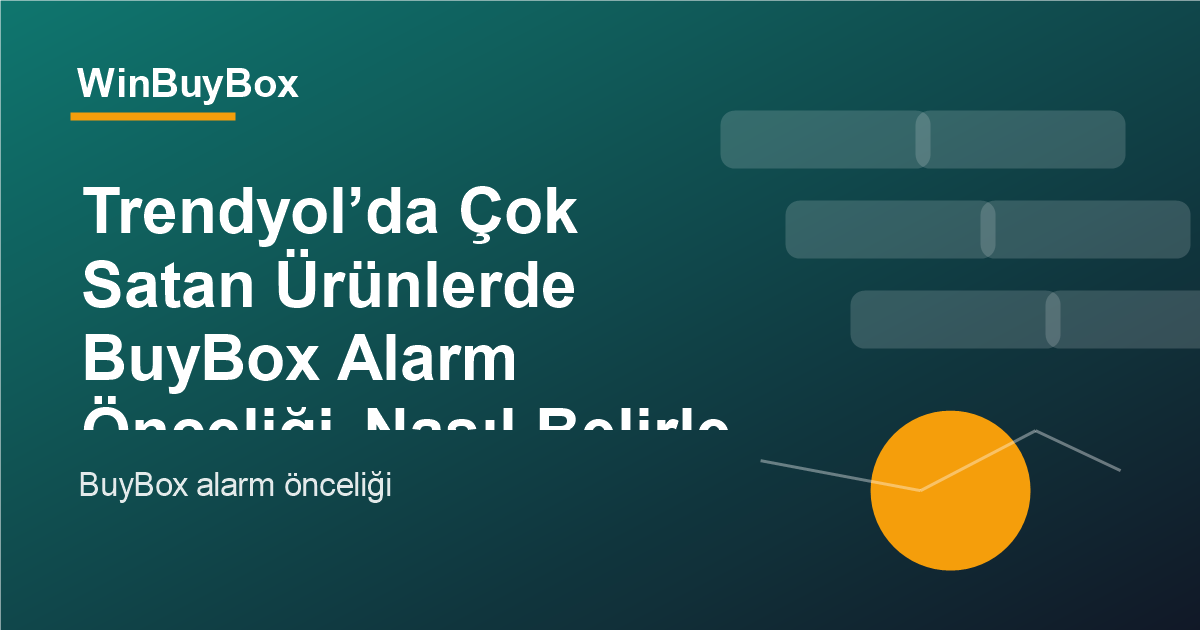 Çok satan ürünlerde BuyBox alarm önceliği