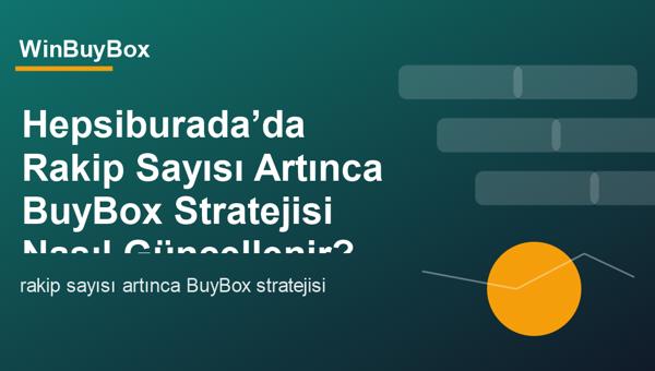 Hepsiburada rakip sayısı ve BuyBox stratejisi