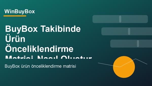 BuyBox ürün önceliklendirme matrisi