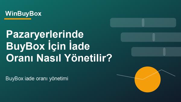 BuyBox için iade oranı yönetimi