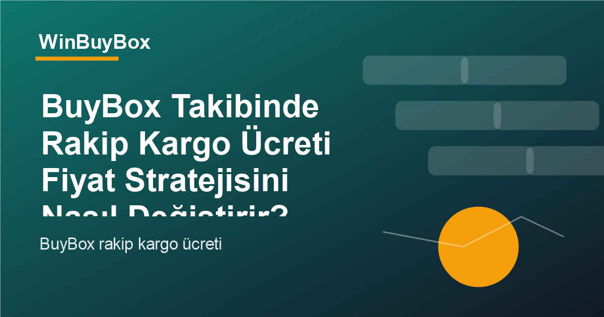 BuyBox rakip kargo ücreti ve fiyat stratejisi