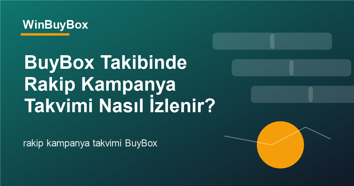 BuyBox takibinde rakip kampanya takvimi ve fiyat alarmı analizi