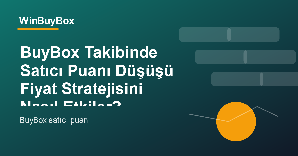 BuyBox takibinde satıcı puanı düşüşü ve fiyat stratejisi analizi
