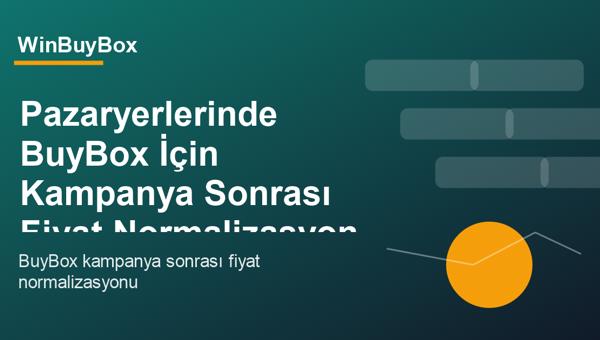 Pazaryerlerinde BuyBox için kampanya sonrası fiyat normalizasyonu analizi