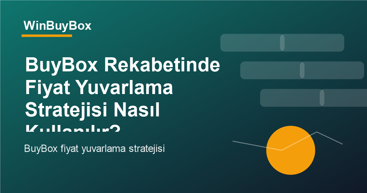 BuyBox rekabetinde fiyat yuvarlama stratejisi analizi