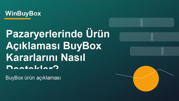 Pazaryerlerinde ürün açıklaması ve BuyBox kararları analizi