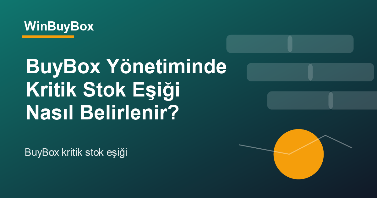 BuyBox yönetiminde kritik stok eşiği analizi