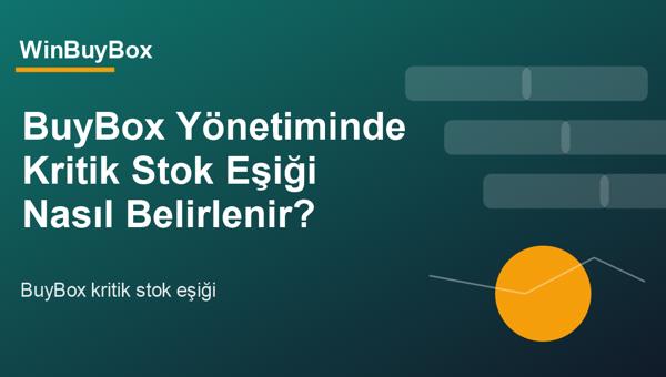BuyBox yönetiminde kritik stok eşiği analizi