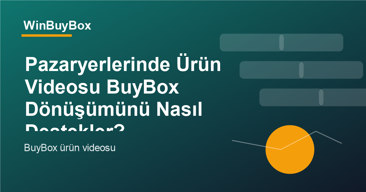 Pazaryerlerinde ürün videosu ve BuyBox dönüşümü analizi
