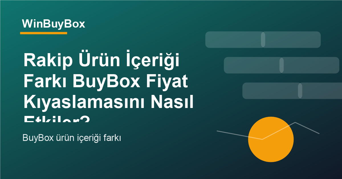Rakip ürün içeriği farkı ve BuyBox fiyat kıyaslaması analizi