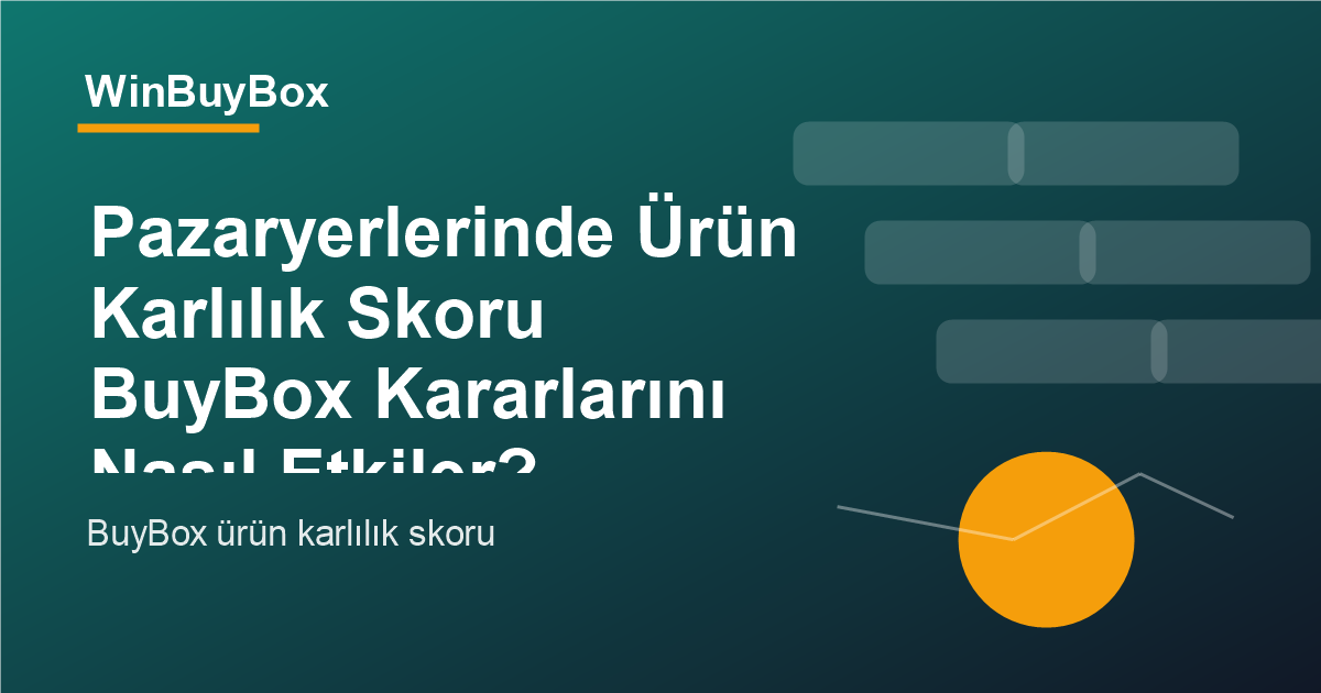 Pazaryerlerinde ürün karlılık skoru ve BuyBox kararları analizi