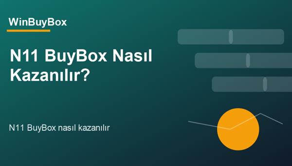 N11 BuyBox performans dashboardunu inceleyen e-ticaret ekibi