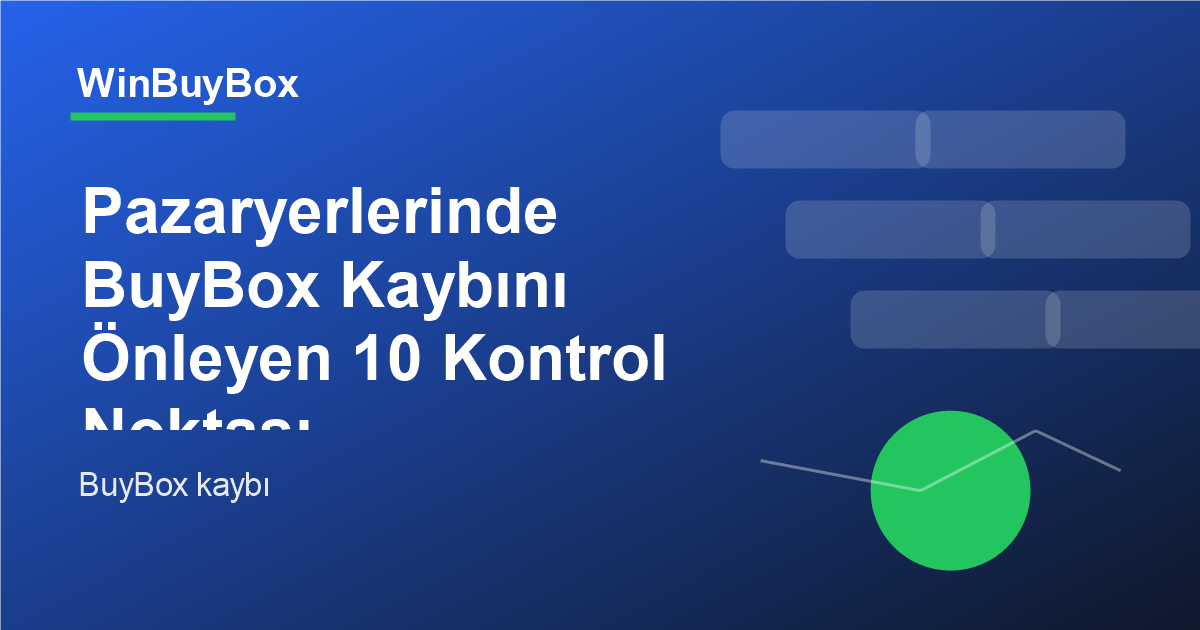 Pazaryerlerinde BuyBox kaybı kontrol listesi