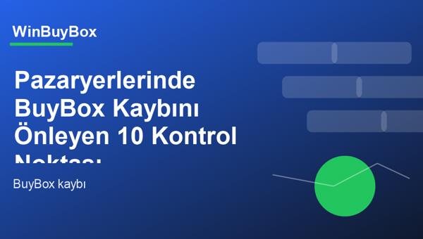 Pazaryerlerinde BuyBox kaybı kontrol listesi