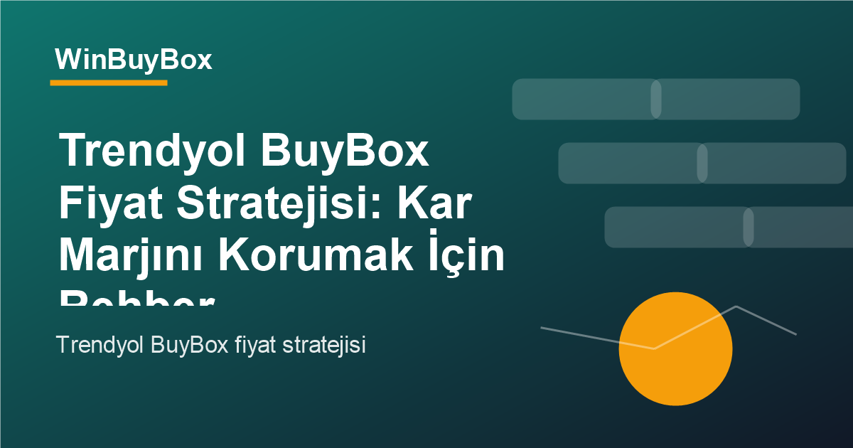 Trendyol BuyBox fiyat stratejisi