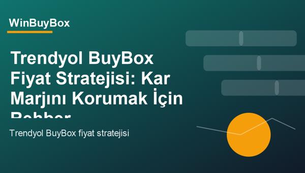 Trendyol BuyBox fiyat stratejisi