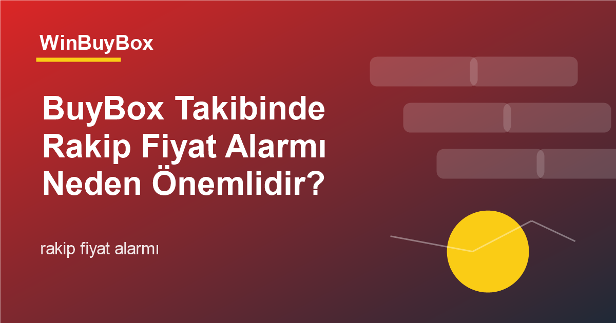 BuyBox rakip fiyat alarmı