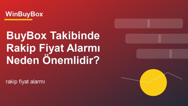 BuyBox rakip fiyat alarmı