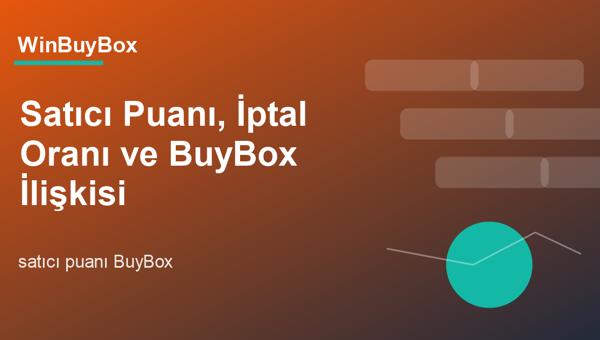 Satıcı puanı ve BuyBox ilişkisi